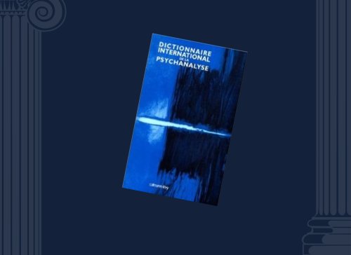 Dictionnaire international de la psychanalyse